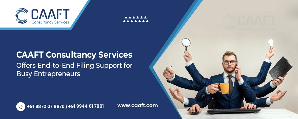 CAAFT Consultancy Services Offers End-to-End Filing Support for Busy Entrepreneurs
